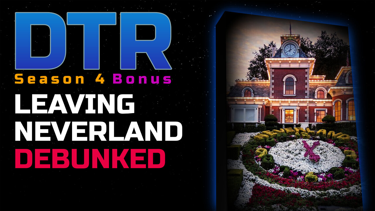 DTR SR: Leaving Neverland Debunked?