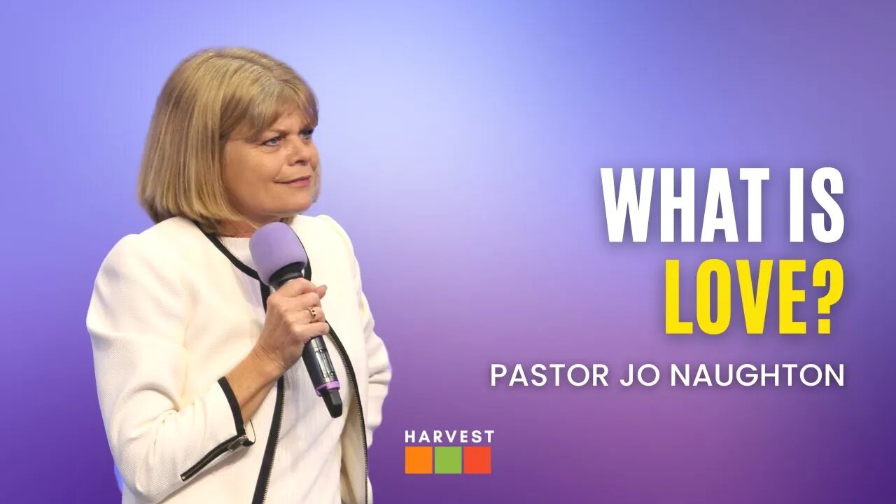 What is Love? | Pastor Jo Naughton