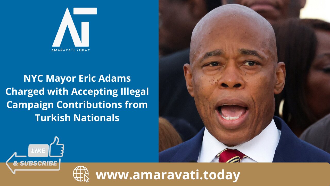 NYC Mayor Eric Adams Charged with Accepting Illegal Campaign Contributions from Turkish Nationals