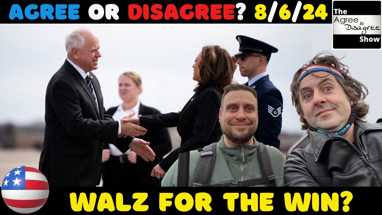 Democrats Select Walz, Hate Border Wallz. Google Monopoly Shattered! The Agree To Disagree Show