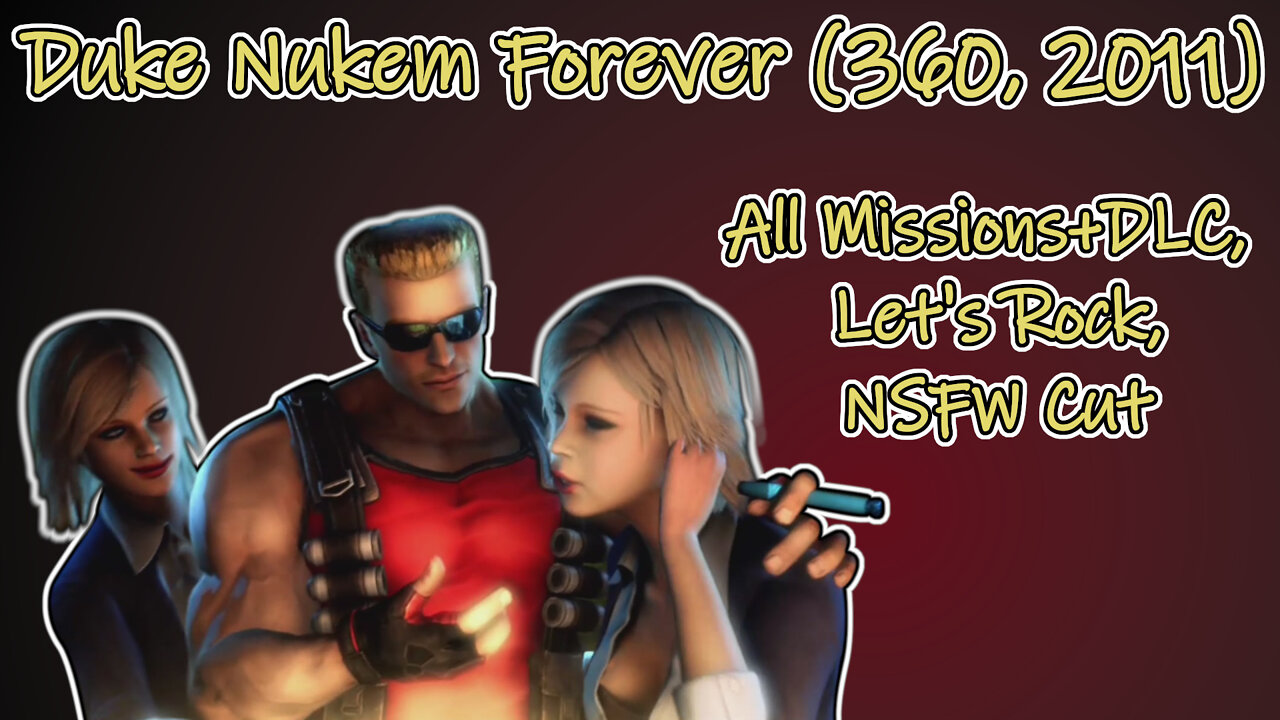 Duke Nukem Forever (360, 2011) Longplay - All Missions+DLC, Let's Rock, NSFW Cut (No Commentary)