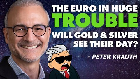 The Euro in Huge TROUBLE | Will Gold & Silver See Their Day? - Peter Krauth