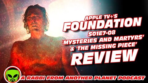 Apple TV+'s Foundation S01E07/08 ‘Mysteries and Martyrs’ and ’The Missing Piece'