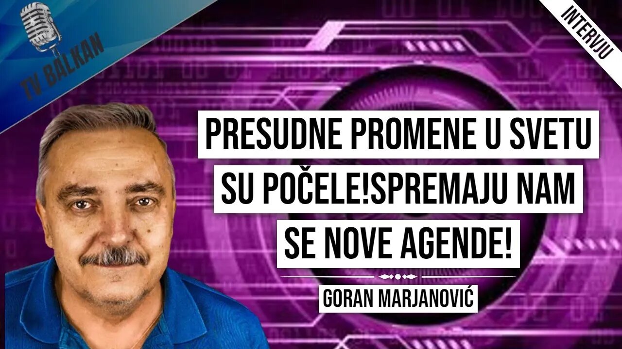 Goran Marjanović-Presudne promene u svetu su počele!