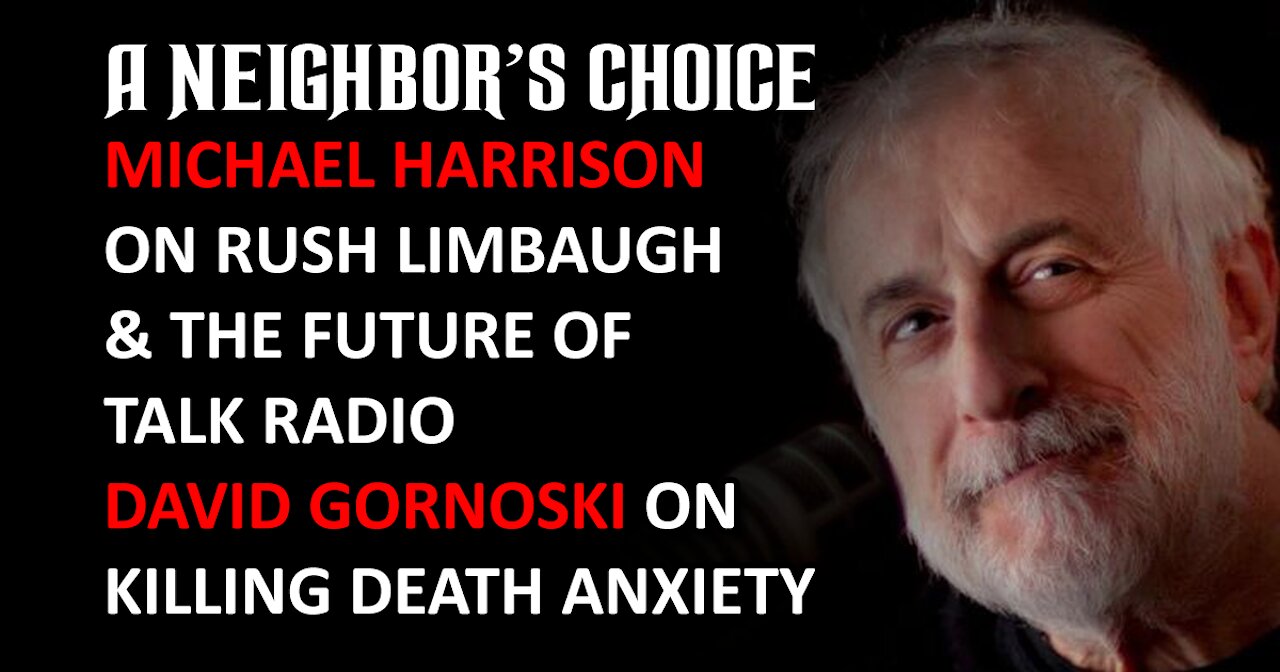 Michael Harrison on Rush Limbaugh, David Gornoski on Killing Death Anxiety