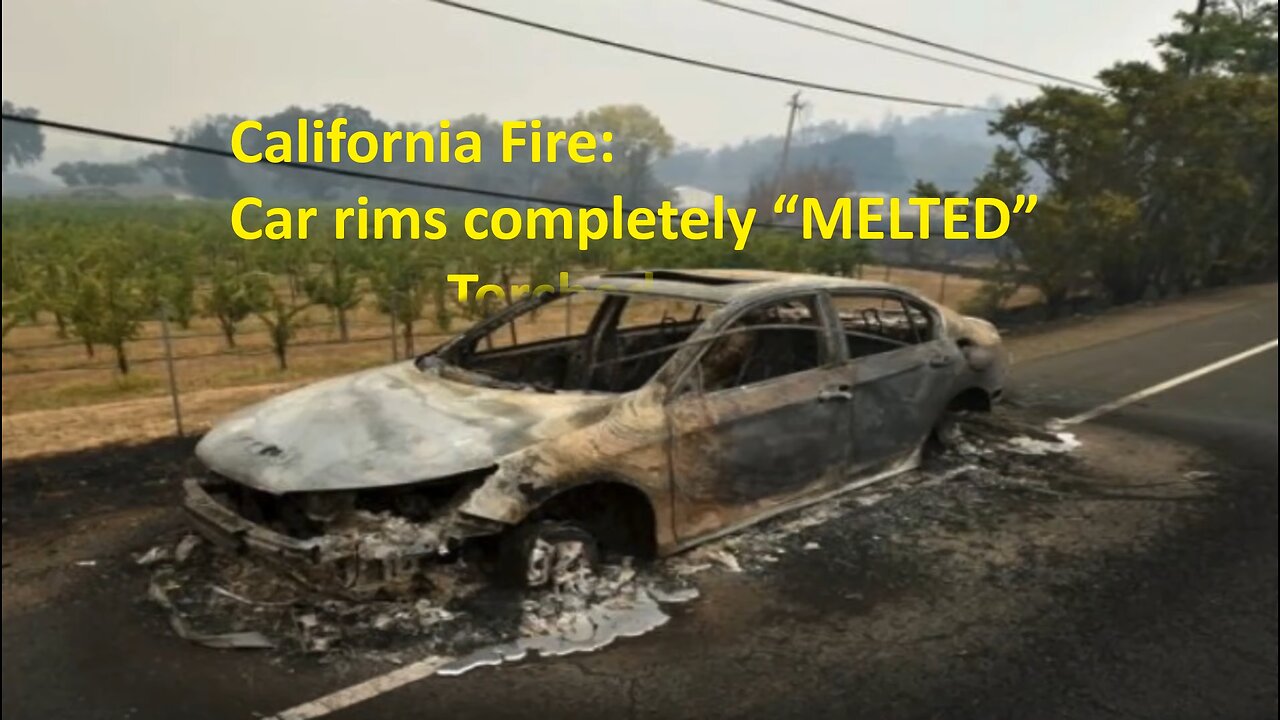 (2017) California Fire： Car rims completely “MELTED” and Car Torched Directed Energy Laser Weapon