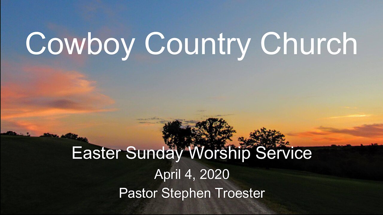 Cowboy Country Church - April 40, 2021 Easter Sunday Service