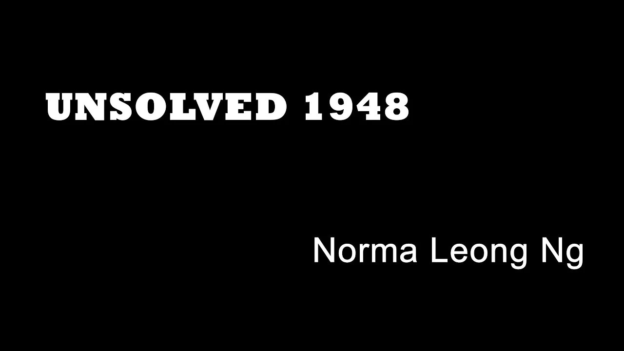 Unsolved 1948 - Norma Leong Ng