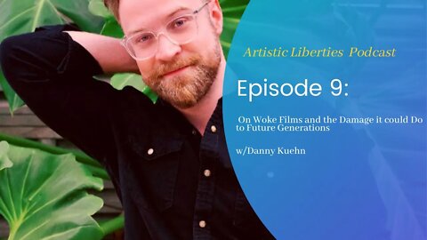 Episode 9 with Danny Kuehn on Woke Media and the Damage that Can Do To Future Generations