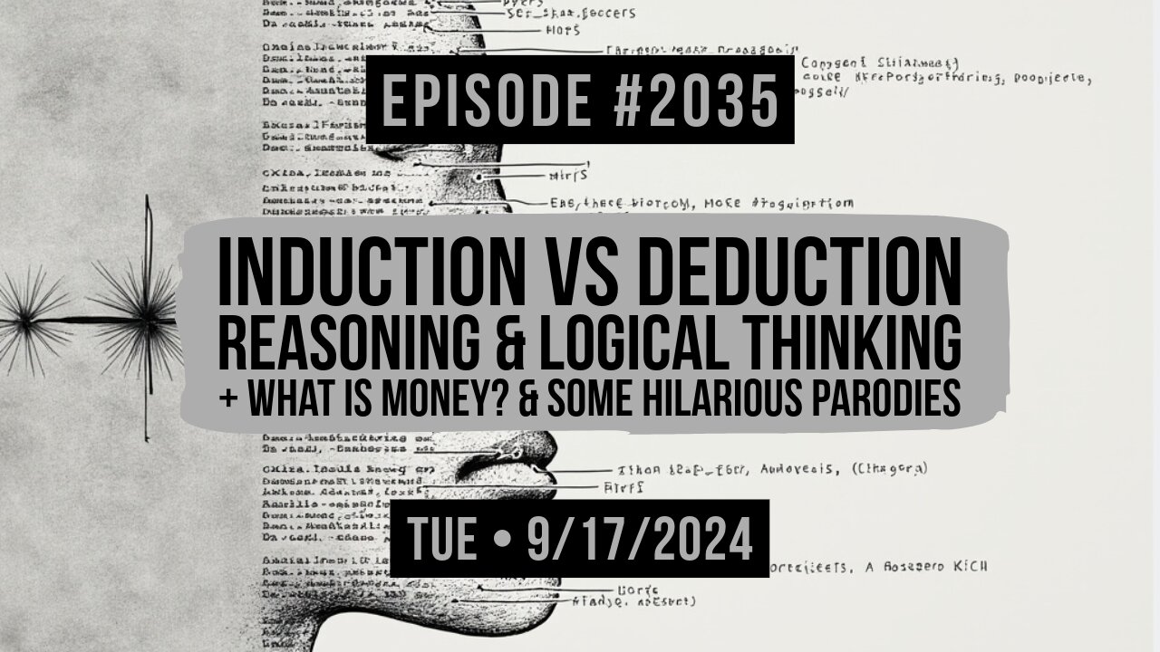 Owen Benjamin | #2035 Induction vs Deduction Reasoning & Logical Thinking + What Is Money? & Some Hilarious Parodies