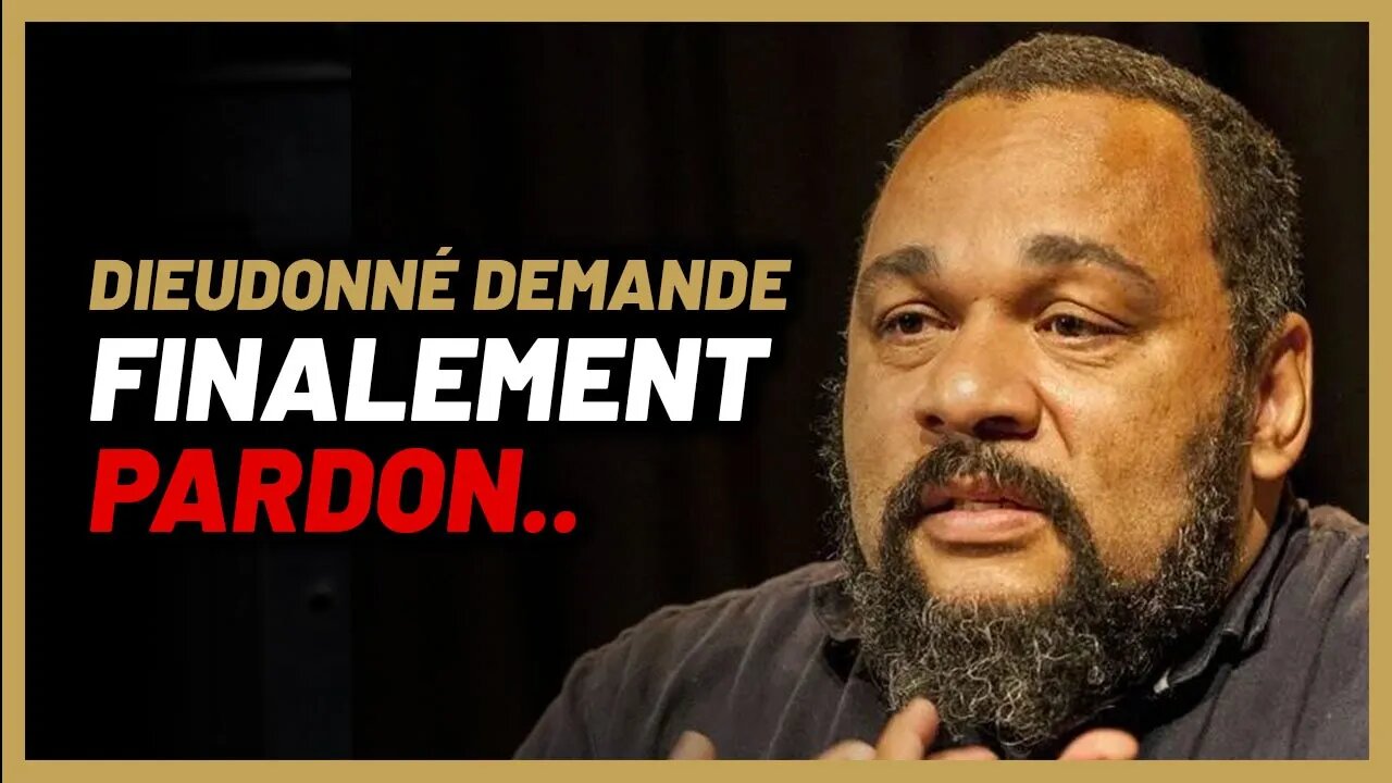 Dieudonné demande pardon