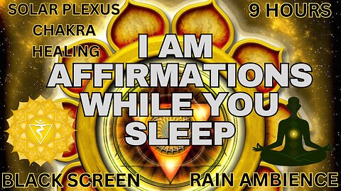 🟡 Solar Plexus Chakra Healing While You Sleep | I AM Affirmations | Black Screen | Rain Ambience
