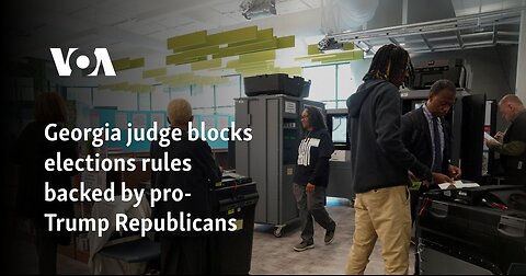 Georgia Judge Blocks Elections Rules Backed by Pro-Trump GOP