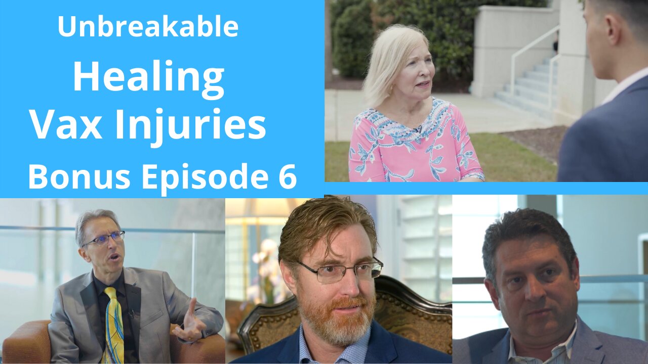 Unbreakable: The Journey To Heal From Vaccine Injuries- Bonus Episode 6