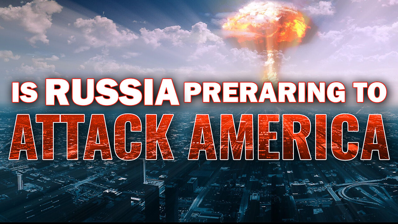 Is Russia Preparing to Attack America? 12/10/2021