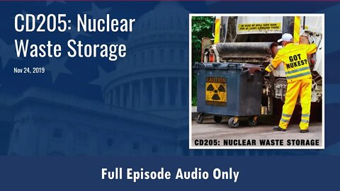 CD205: Nuclear Waste Storage (Full Podcast Episode)