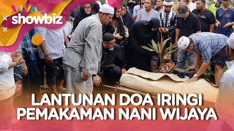 Tangis dan Doa Iringi Prosesi Pemakaman Nani Wijaya