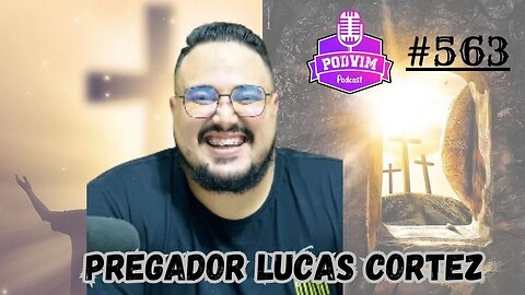 PREGADOR LUCAS CORTEZ - PODVIM #563