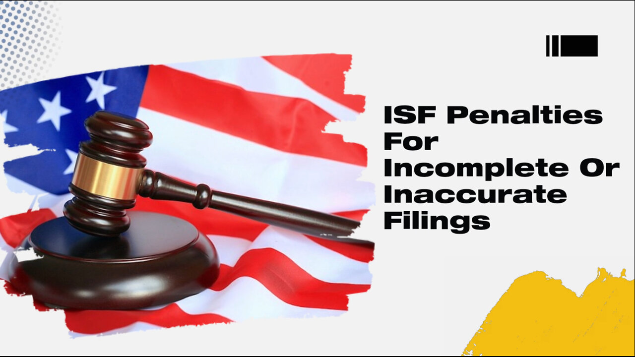 Navigating ISF: Avoid Penalties for Incomplete or Inaccurate Filings!