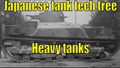 War Thunder Proposed Japanese Tank Tech Tree - Heavy tanks!