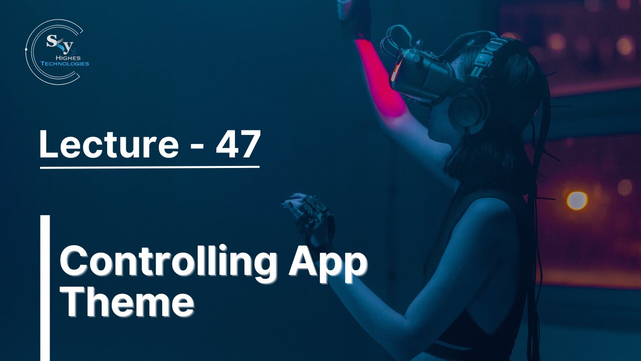 47 - Controlling App Theme | Skyhighes | React Native