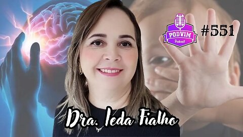 DRA. IEDA FIALHO EXPLICA: ATRASO NA FALA PODE SER AUTISMO? - PODVIM #551