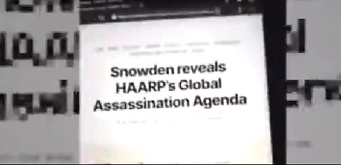 SNOWDEN REVEALS HAARP’S GLOBAL ASSASSINATION AGENDA 🚨