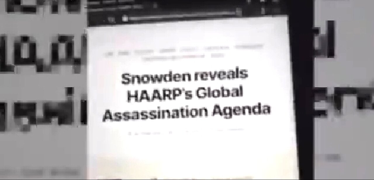 SNOWDEN REVEALS HAARP’S GLOBAL ASSASSINATION AGENDA 🚨