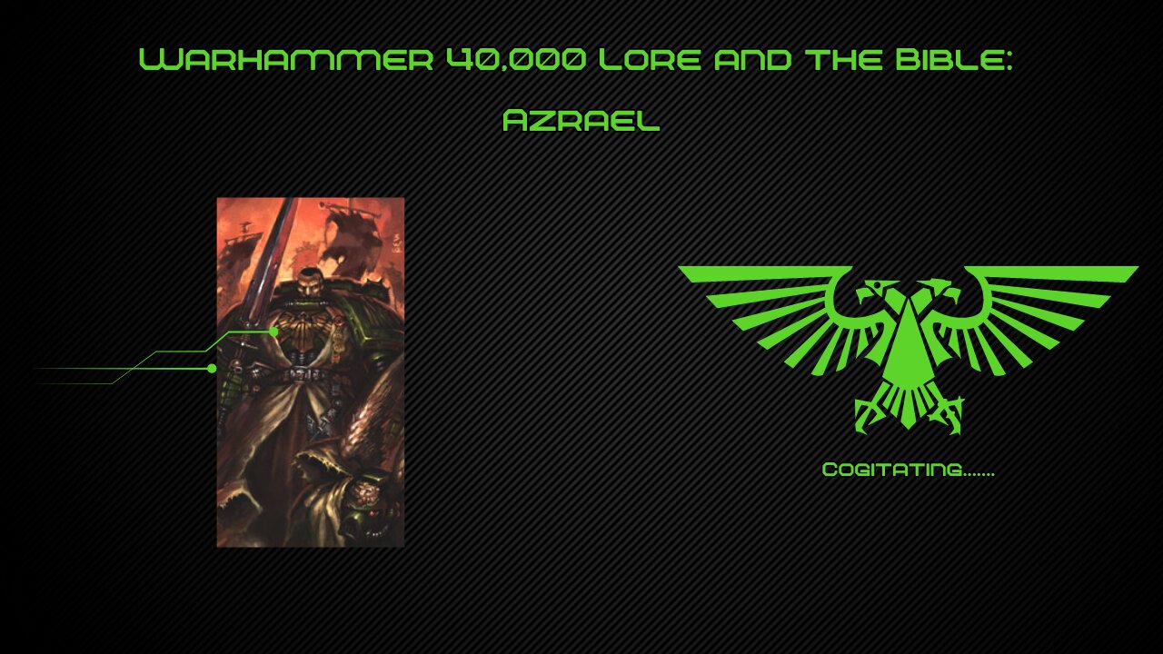 Azrael Supreme Grand Master of the Dark Angels Warhammer 40k lore and the Bible