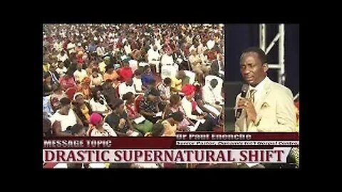 Drastic Supernatural Shift Dr Pastor Paul Enenche