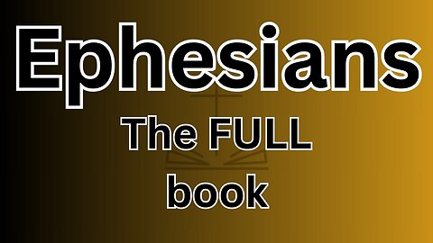 Ephesians - The FULL book