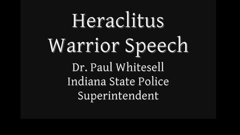 Heraclitus Warrior Speech by Dr. Paul Whitesell