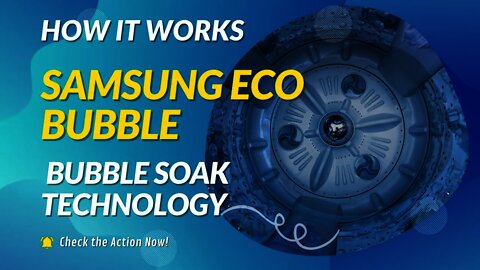 Samsung Eco Bubble | How it Works | Samsung Bubble Soak