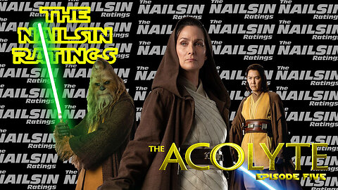 The Nailsin Ratings: The Acolyte Episode Seven