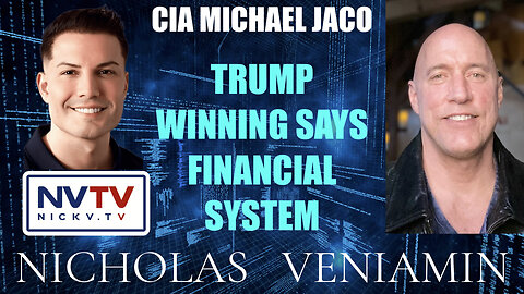 CIA Michael Jaco Discusses Trump Winning Says Financial System with Nicholas Veniamin