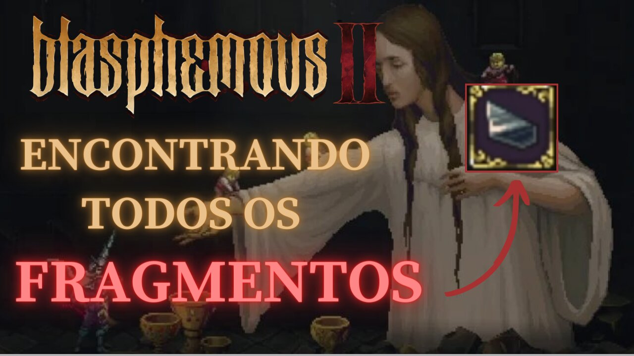 Blasphemous 2 - Encontrando todos os Fragmentos