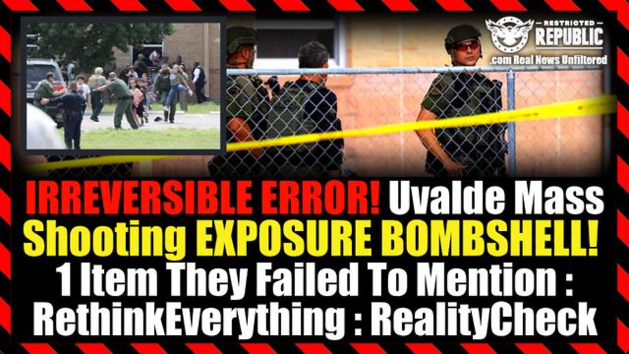 Irreversible Error! Uvalde Mass Shooting Exposure Bombshell! 1 Item They Failed To Mention