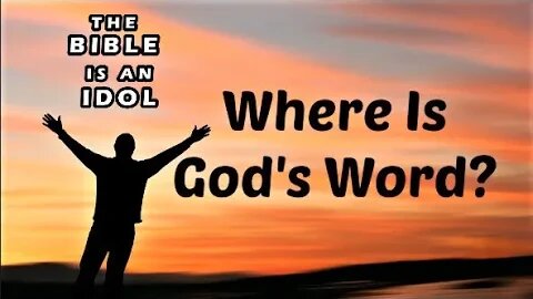 WHERE IS GODS WORD?