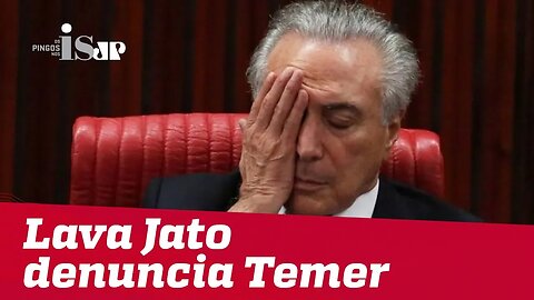 Lava Jato denuncia Michel Temer