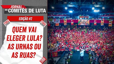 Quem vai eleger Lula? As urnas ou as ruas? - Jornal dos Comitês - 22/07/22