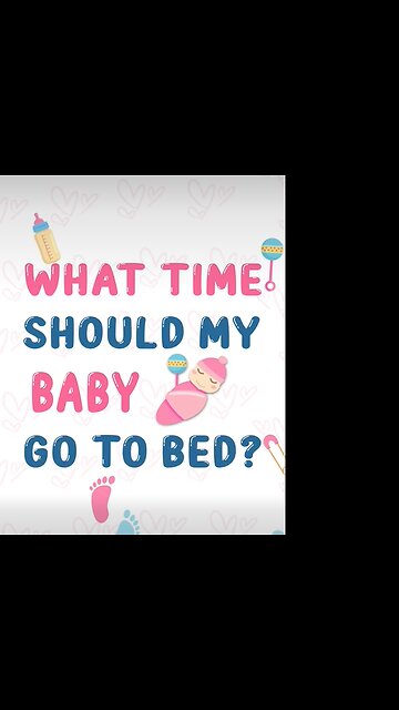What Time Should My Baby Go To Bed?