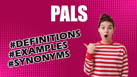 Definition and meaning of the word "pals"