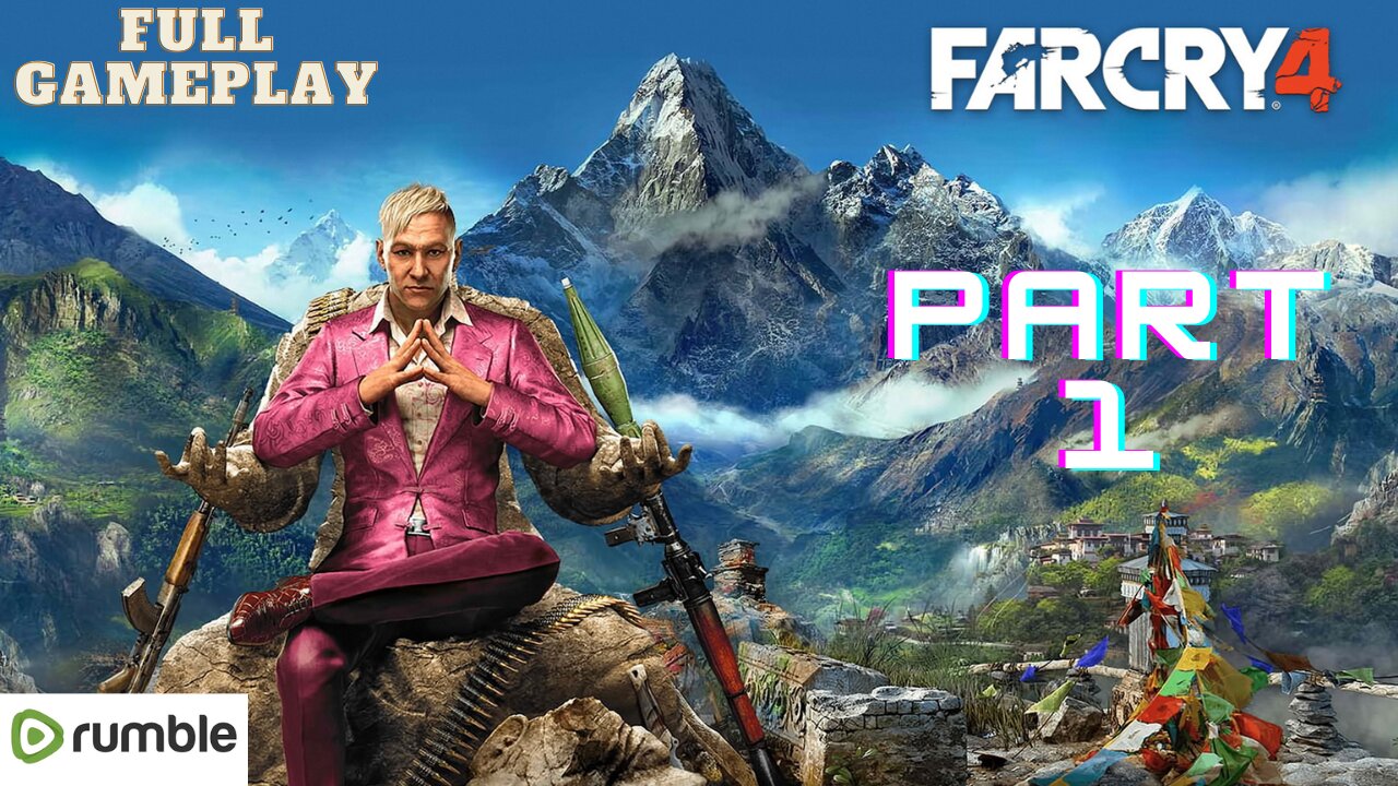 Far Cry 4- Part 1(1080p 4K 60fps)-Full Gameplay