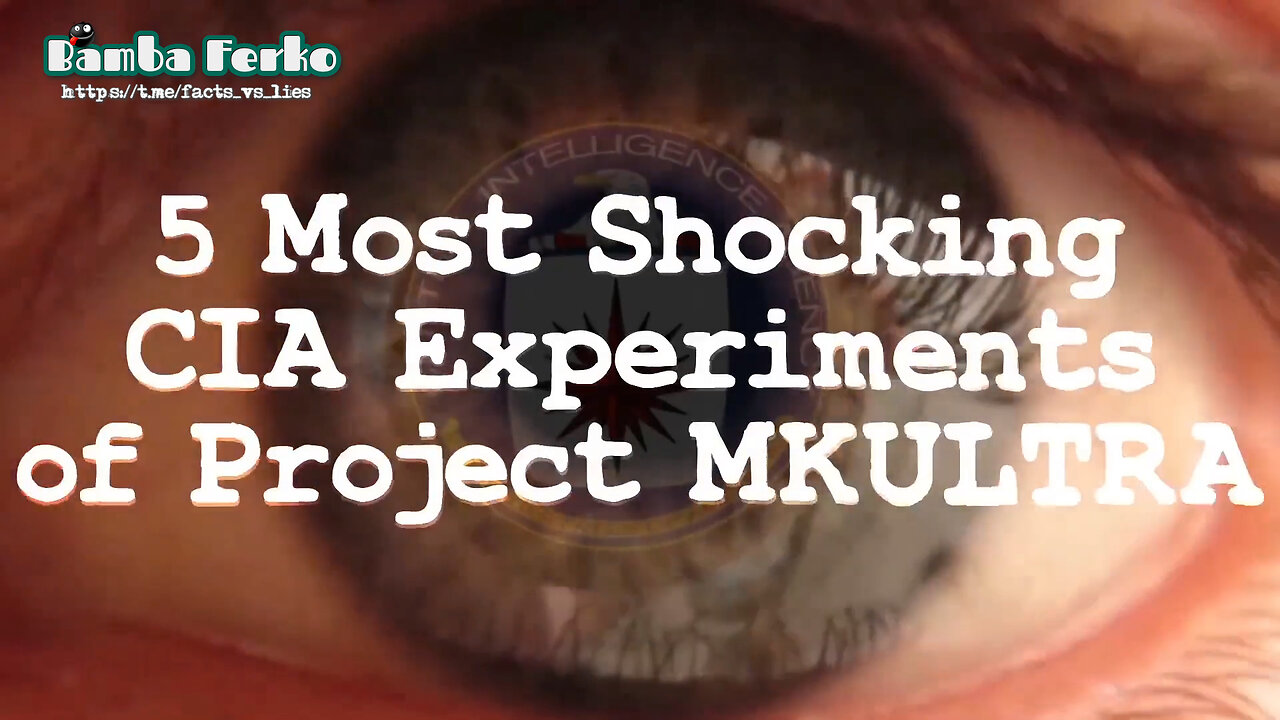 5 Real CIA Experiments From Project MK-ULTRA