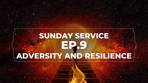 Sunday Sevice EP.9 Adversity & Resilience.