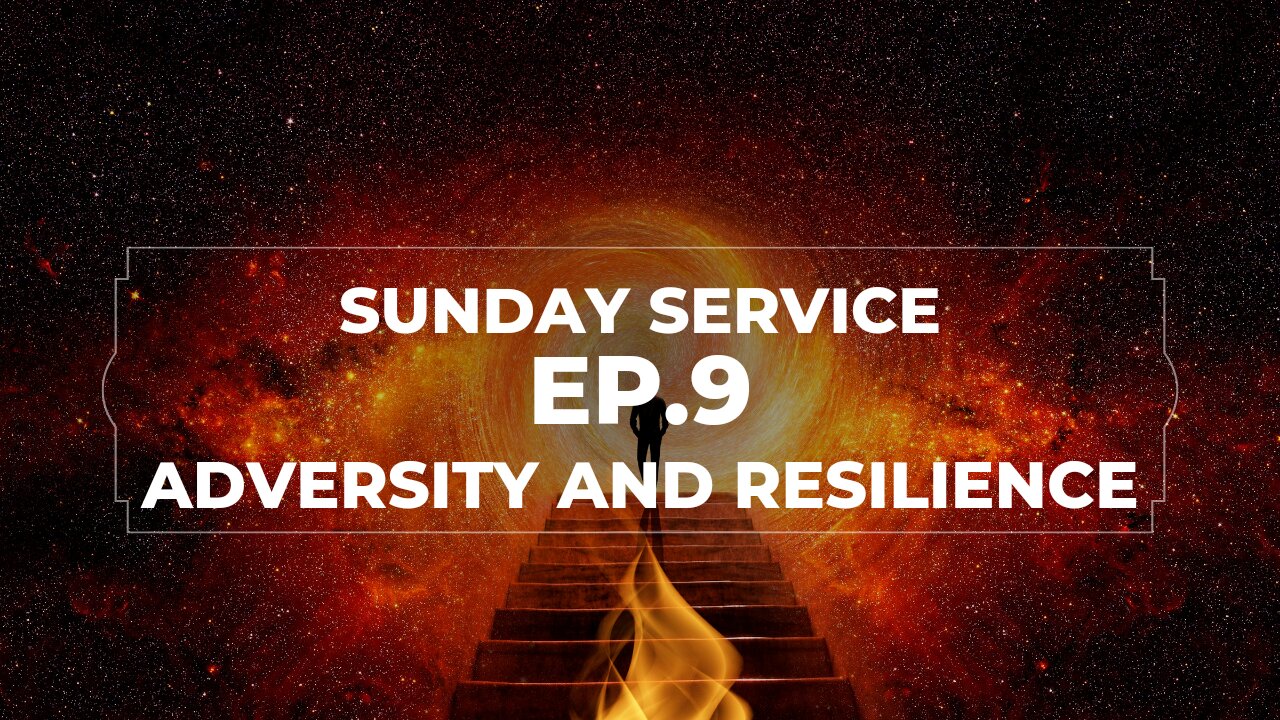 Sunday Sevice EP.9 Adversity & Resilience.