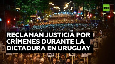 En Uruguay reclaman justicia por los crímenes cometidos durante la dictadura