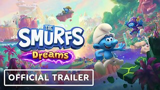 The Smurfs: Dreams - Official Launch Trailer