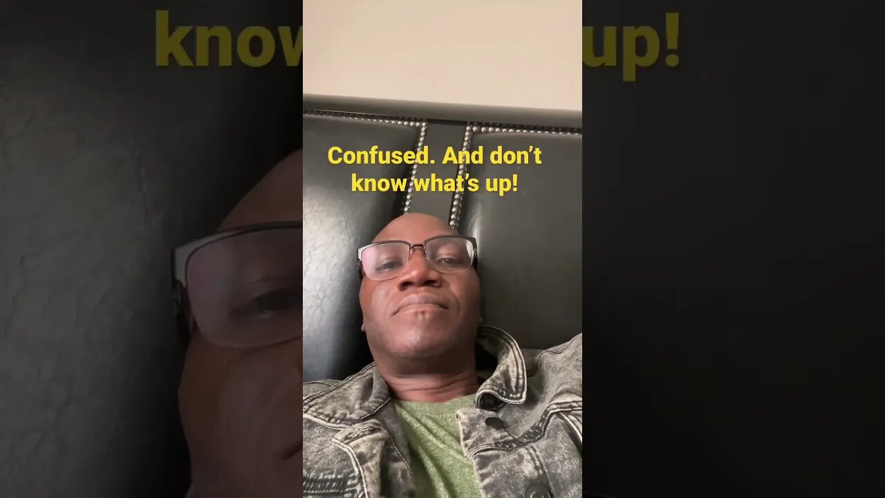 When you’re confused.