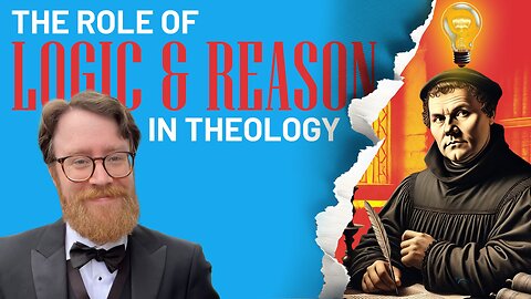 The Role of Logic & Reason in Theology: Interview with Dr. Jordan Cooper